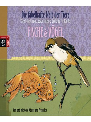 cover image of Die fabelhafte Welt der Tiere--Fische & Vögel